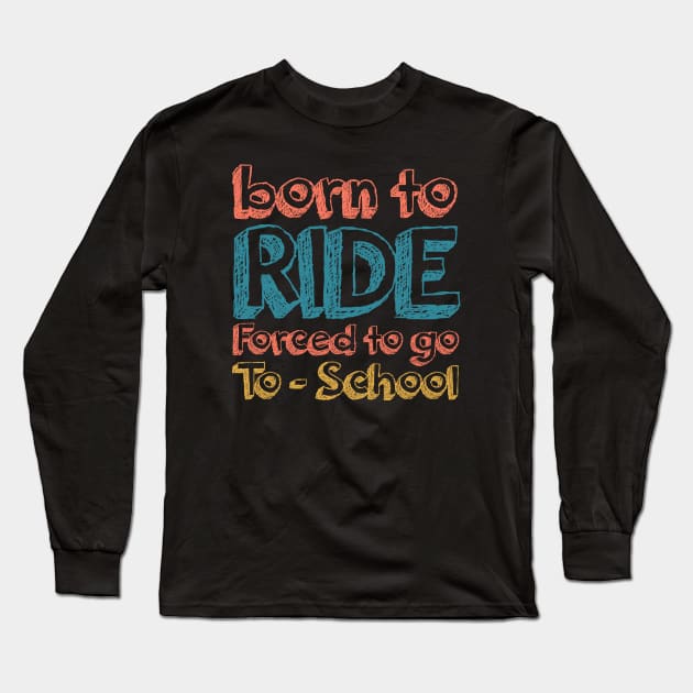 Born To Ride Long Sleeve T-Shirt by local878